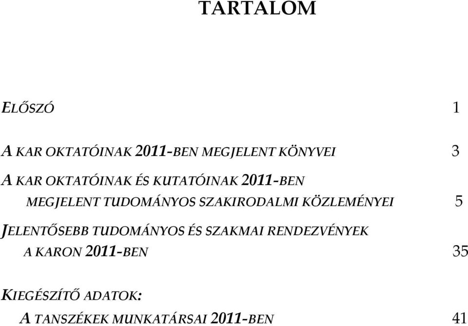 SZAKIRODALMI KÖZLEMÉNYEI 5 JELENTŐSEBB TUDOMÁNYOS ÉS SZAKMAI