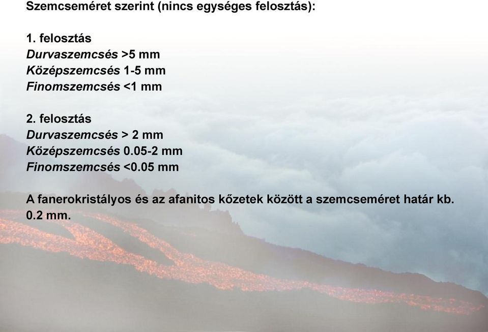 2. felosztás Durvaszemcsés > 2 mm Középszemcsés 0.