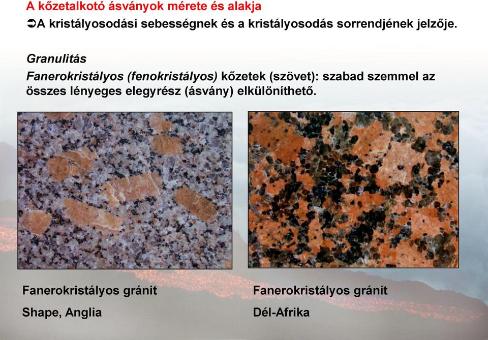 Granulitás Fanerokristályos (fenokristályos) kőzetek (szövet): szabad szemmel