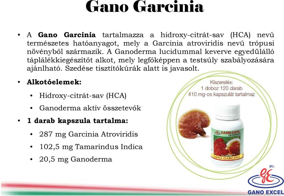 A Ganoderma lucidummal keverve egyedülálló táplálékkiegészítőt alkot, mely legfőképpen a testsúly szabályozására ajánlható.