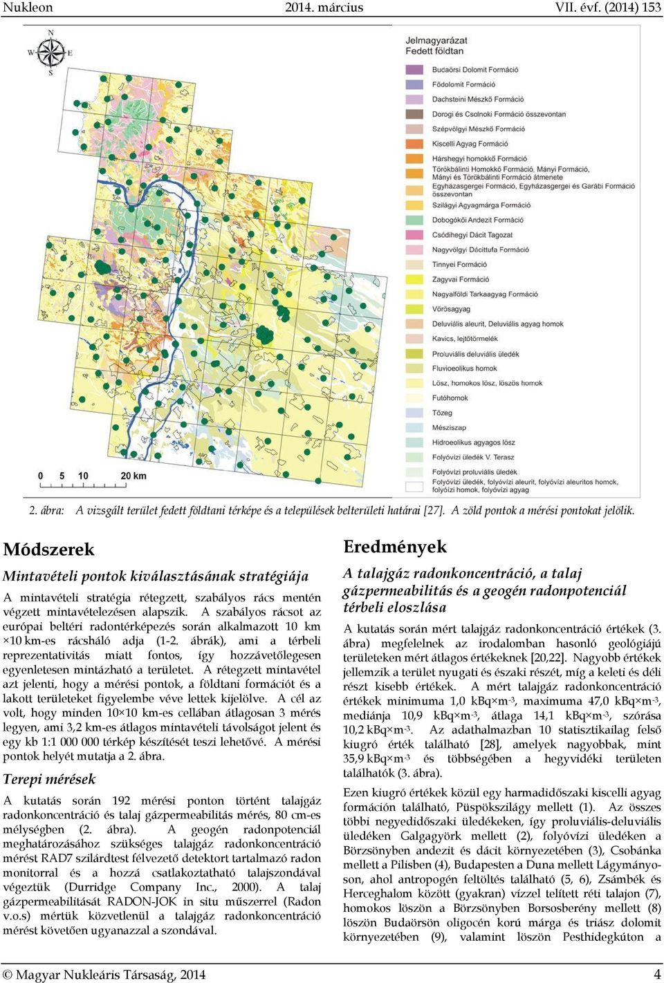 A szabályos rácsot az európai beltéri radontérképezés során alkalmazott 10 km 10 km-es rácsháló adja (1-2.