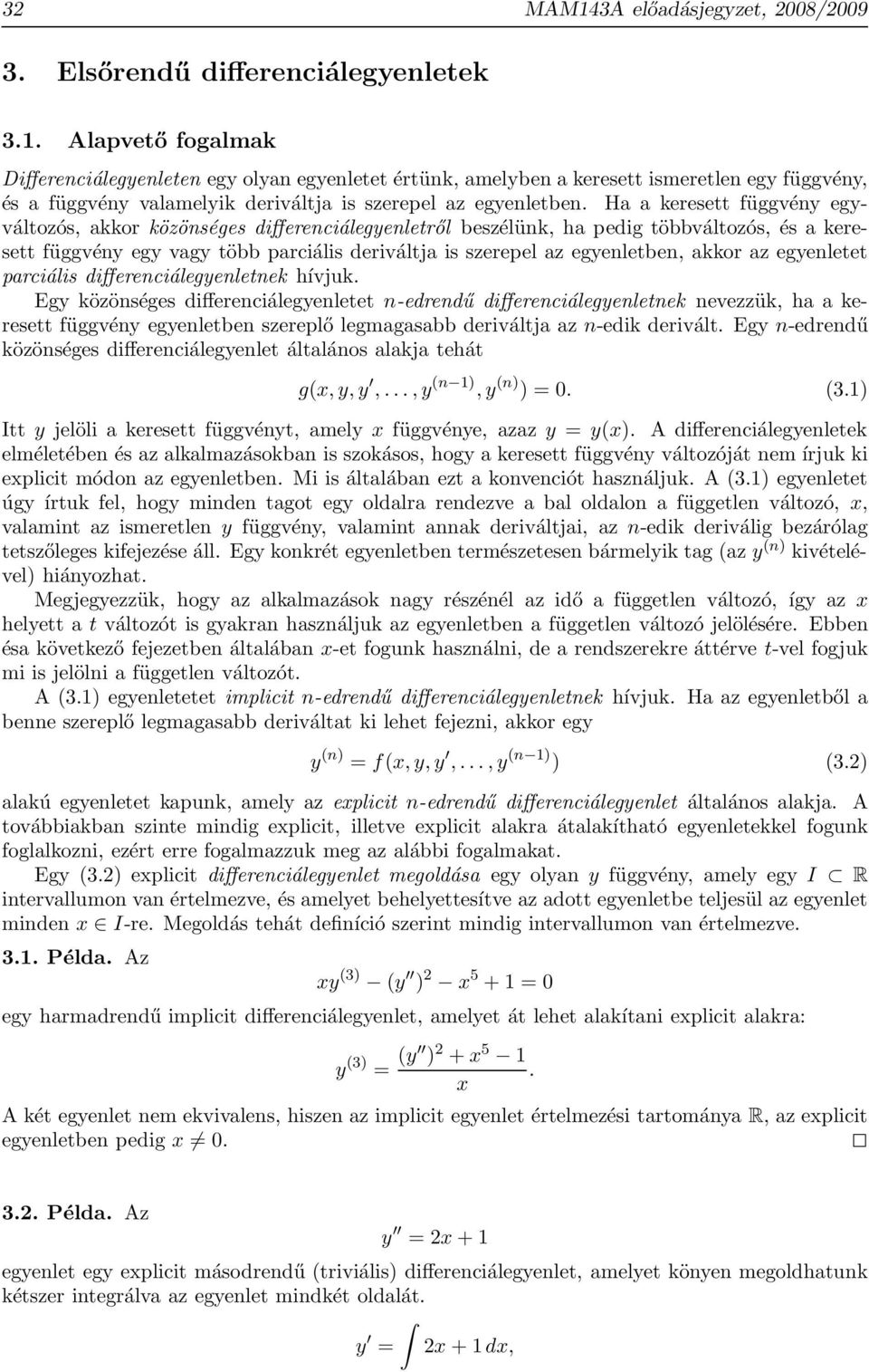 akkor az egyenletet parciális differenciálegyenletnek hívjuk.