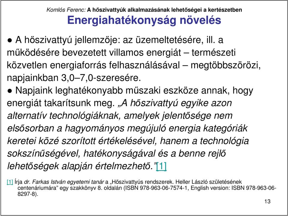 Napjaink leghatékonyabb mőszaki eszköze annak, hogy energiát takarítsunk meg.