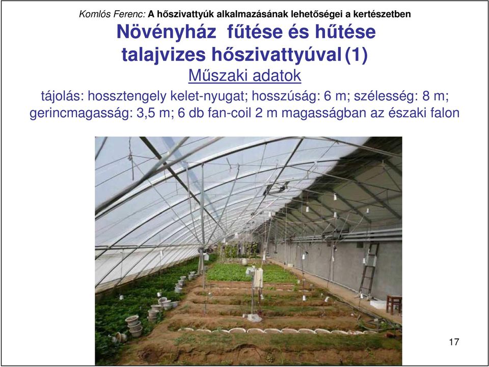 kelet-nyugat; hosszúság: 6 m; szélesség: 8 m;