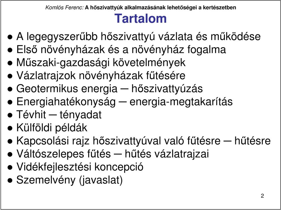 Energiahatékonyság energia-megtakarítás Tévhit tényadat Külföldi példák Kapcsolási rajz hıszivattyúval