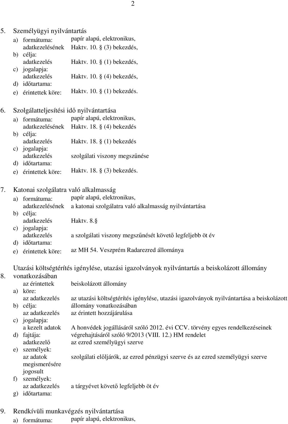 Katonai szolgálatra való alkalmasság a katonai szolgálatra való alkalmasság nyilvántartása adatkezelés Haktv. 8.