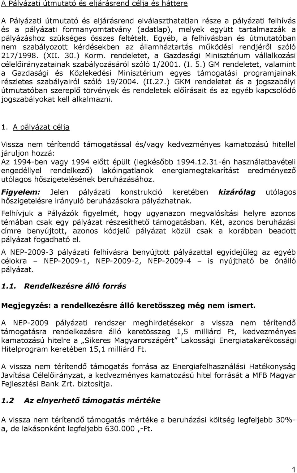 rendeletet, a Gazdasági Minisztérium vállalkozási célelőirányzatainak szabályozásáról szóló 1/2001. (I. 5.