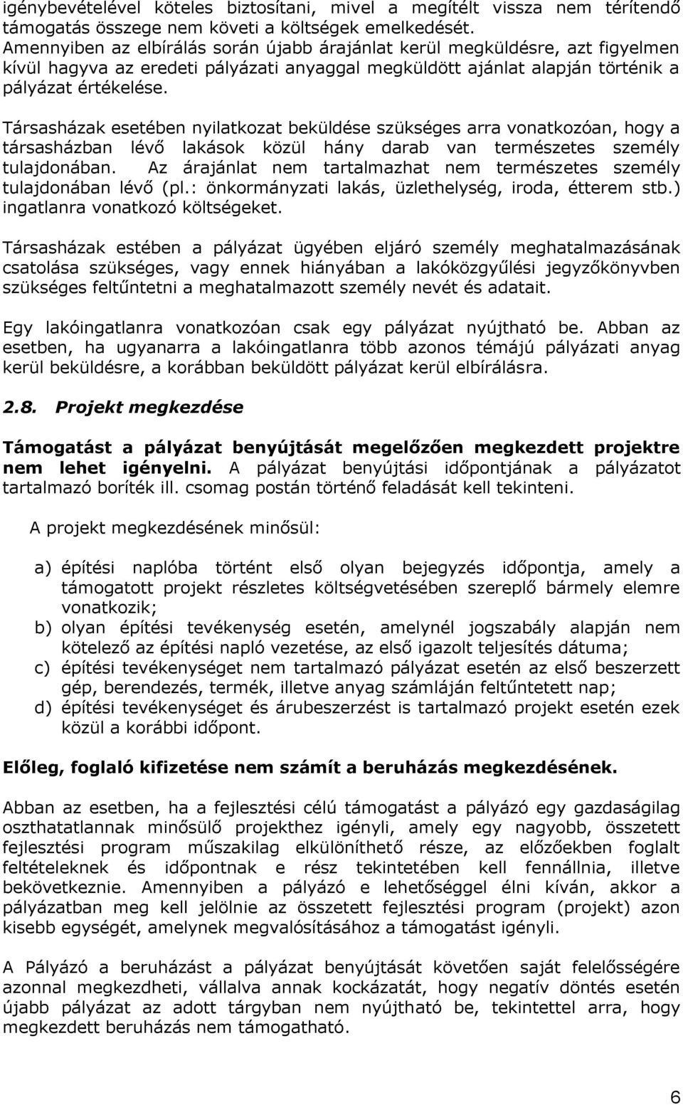 Társasházak esetében nyilatkozat beküldése szükséges arra vonatkozóan, hogy a társasházban lévő lakások közül hány darab van természetes személy tulajdonában.