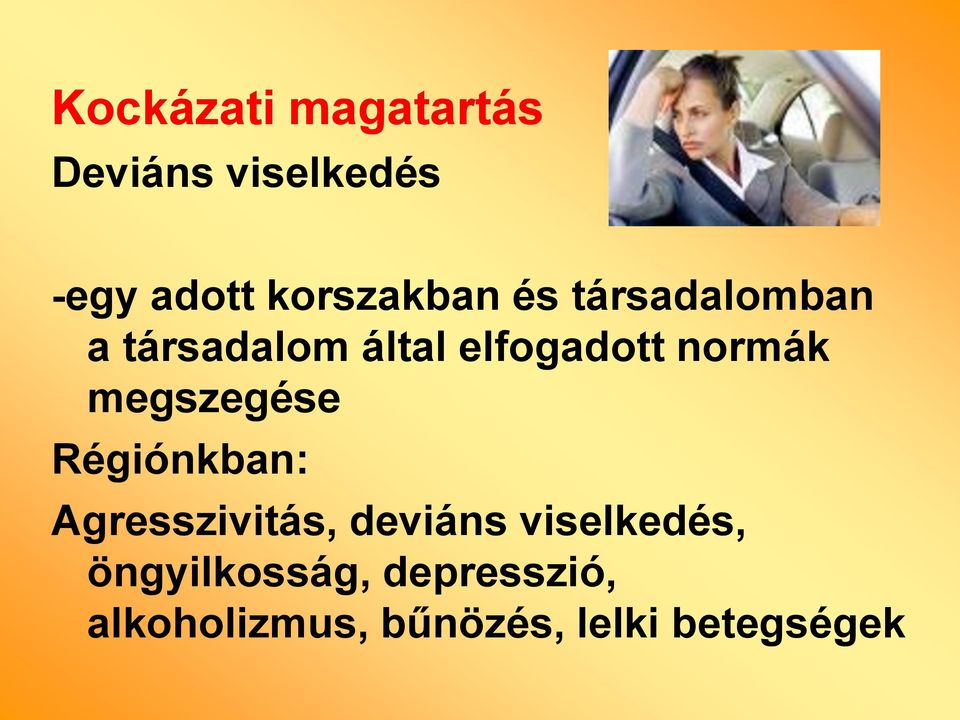 normák megszegése Régiónkban: Agresszivitás, deviáns