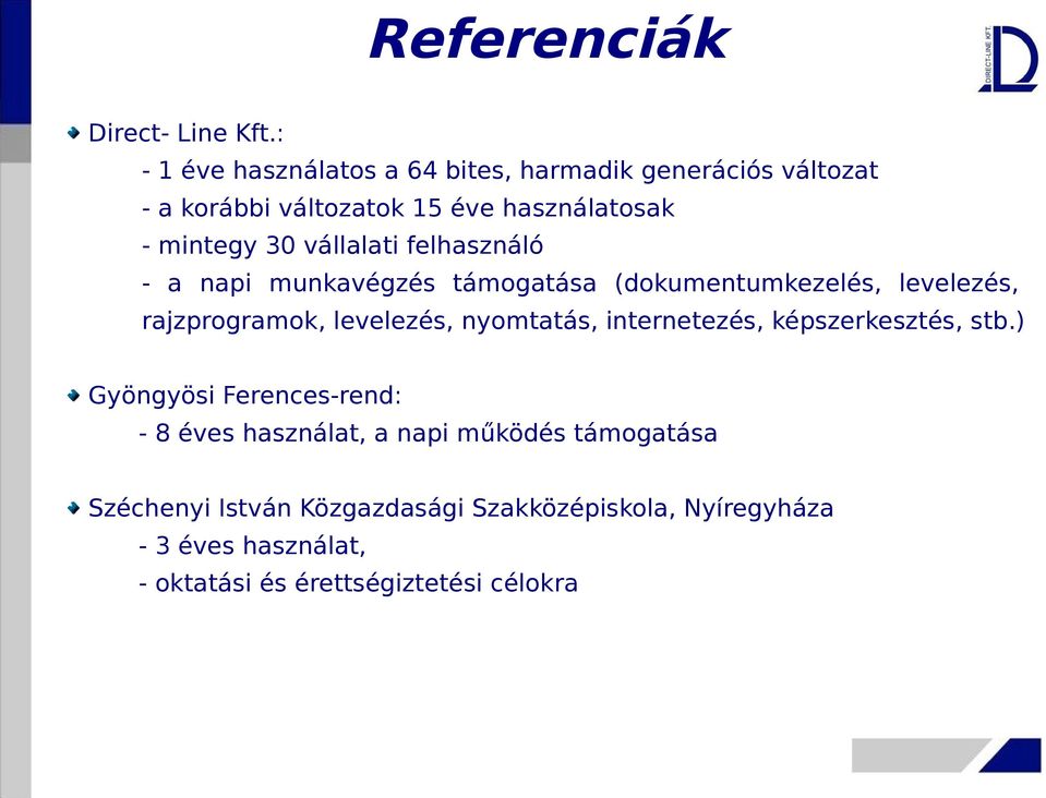 vállalati felhasználó - a napi munkavégzés támogatása (dokumentumkezelés, levelezés, rajzprogramok, levelezés, nyomtatás,