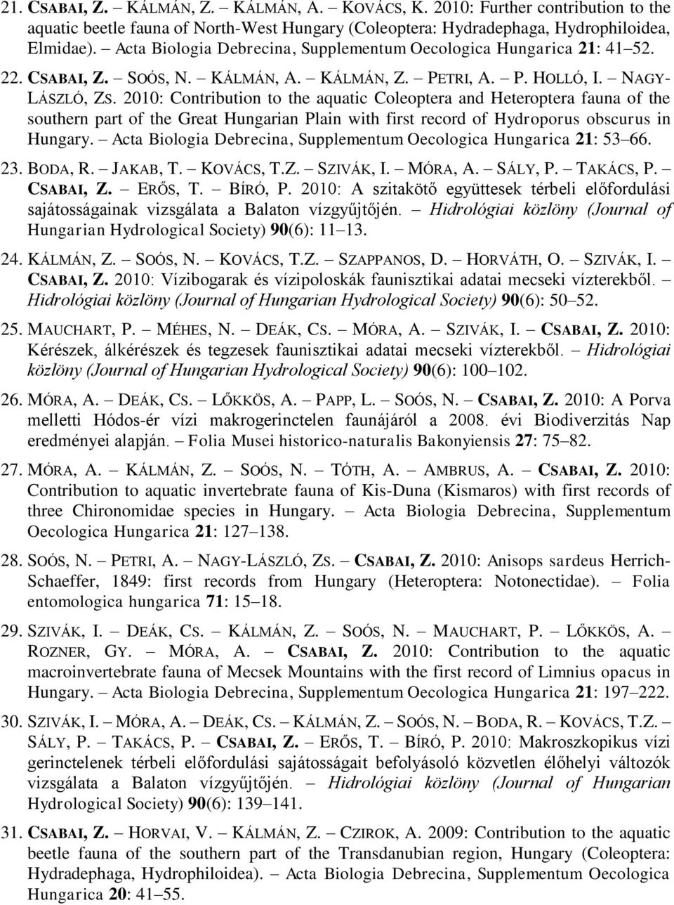 2010: Contribution to the aquatic Coleoptera and Heteroptera fauna of the southern part of the Great Hungarian Plain with first record of Hydroporus obscurus in.