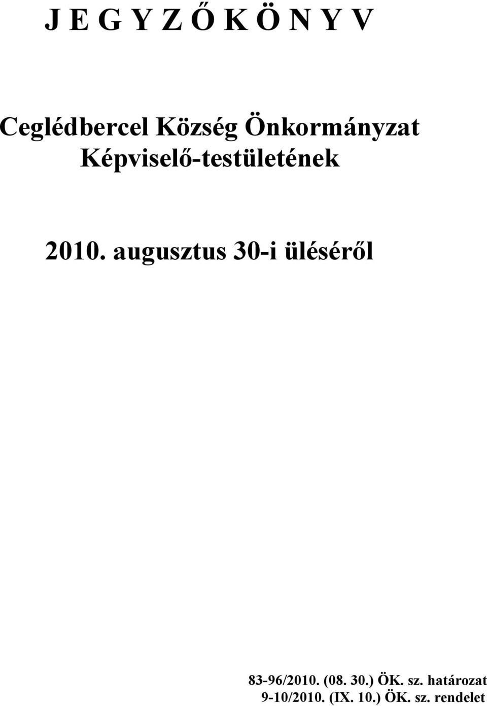 augusztus 30-i üléséről 83-96/2010. (08. 30.) ÖK.