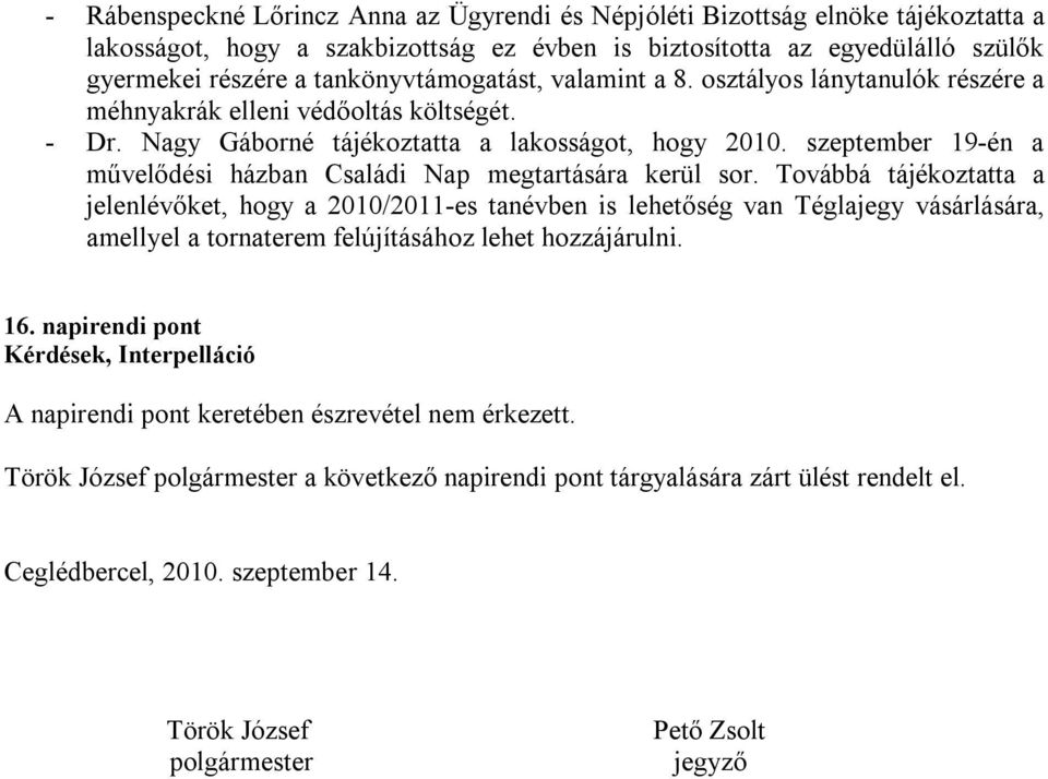 szeptember 19-én a művelődési házban Családi Nap megtartására kerül sor.