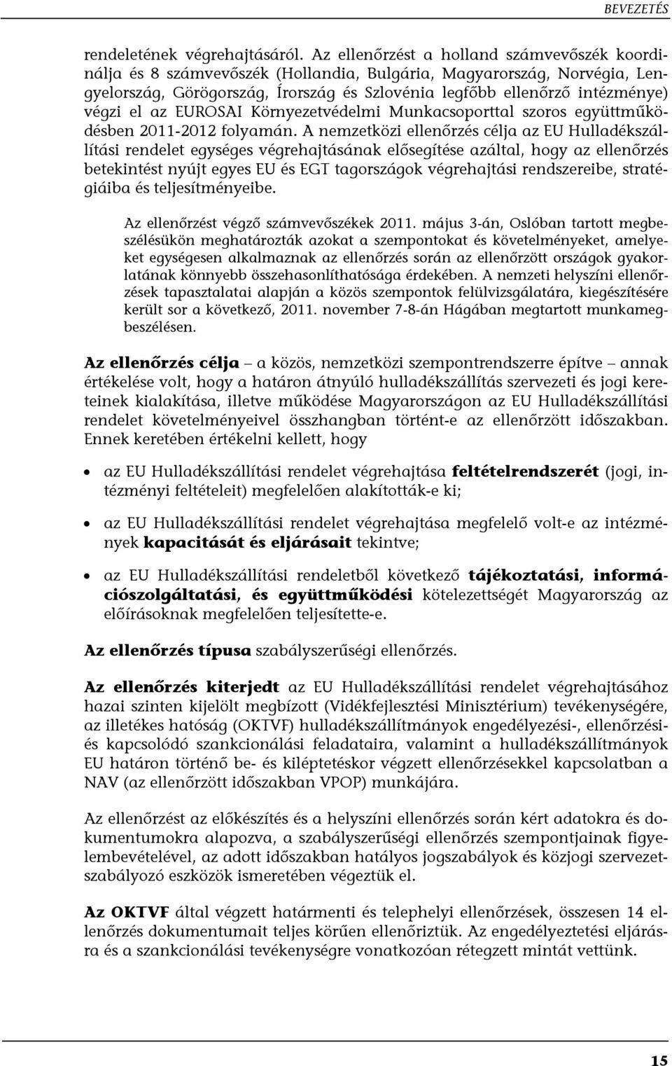 el az EUROSAI Környezetvédelmi Munkacsoporttal szoros együttműködésben 2011-2012 folyamán.