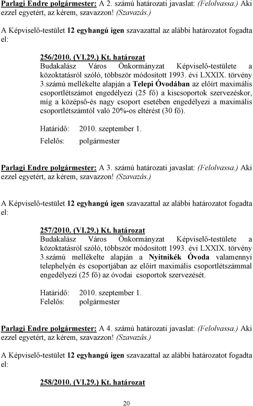 határozat Budakalász Város Önkormányzat Képviselő-testülete a közoktatásról szóló, többször módosított 1993. évi LXXIX. törvény 3.