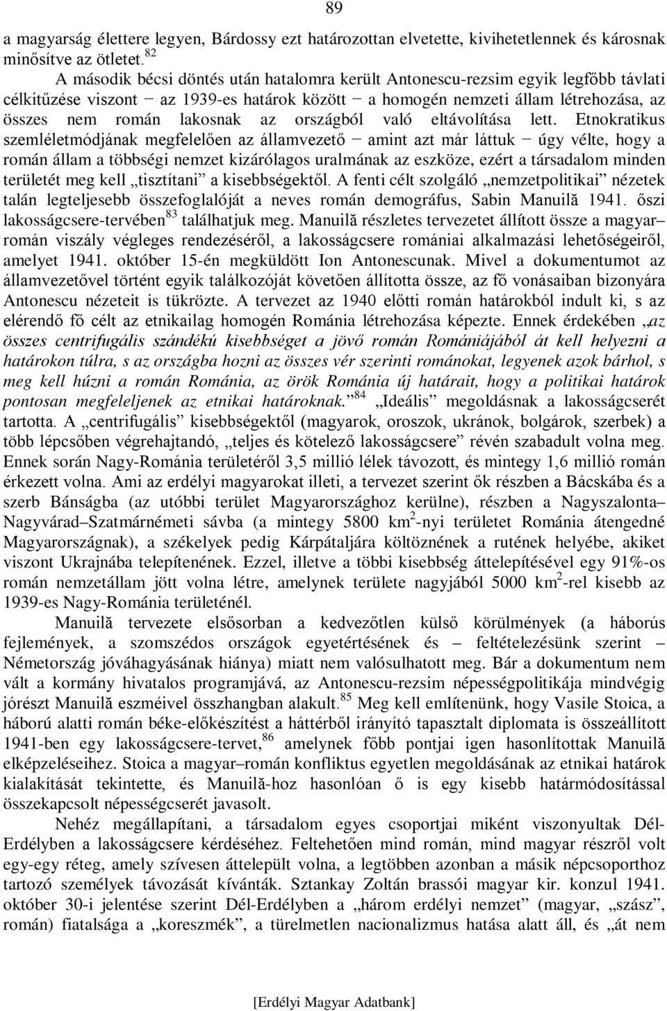 az országból való eltávolítása lett.