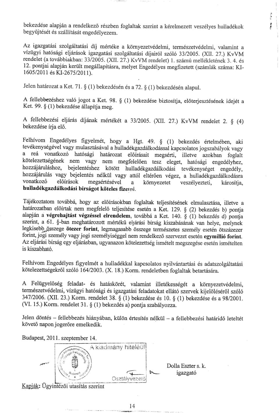 ) KvVM rendelet (a tov6bbiakban:335. (XII. 27.) KvVM rendelet) 1. szdmir melldklerdnek 3. 4. ds 12.