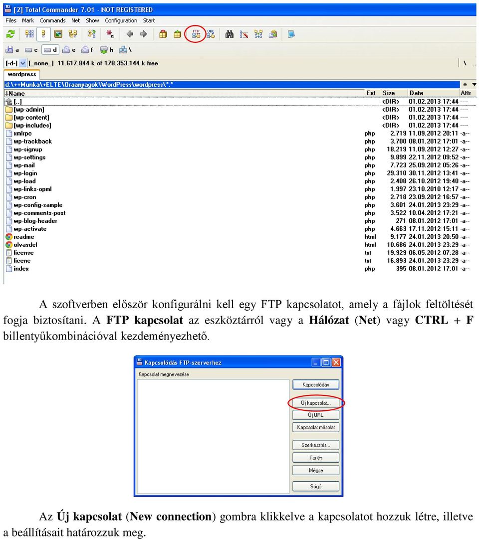 A FTP kapcsolat az eszköztárról vagy a Hálózat (Net) vagy CTRL + F