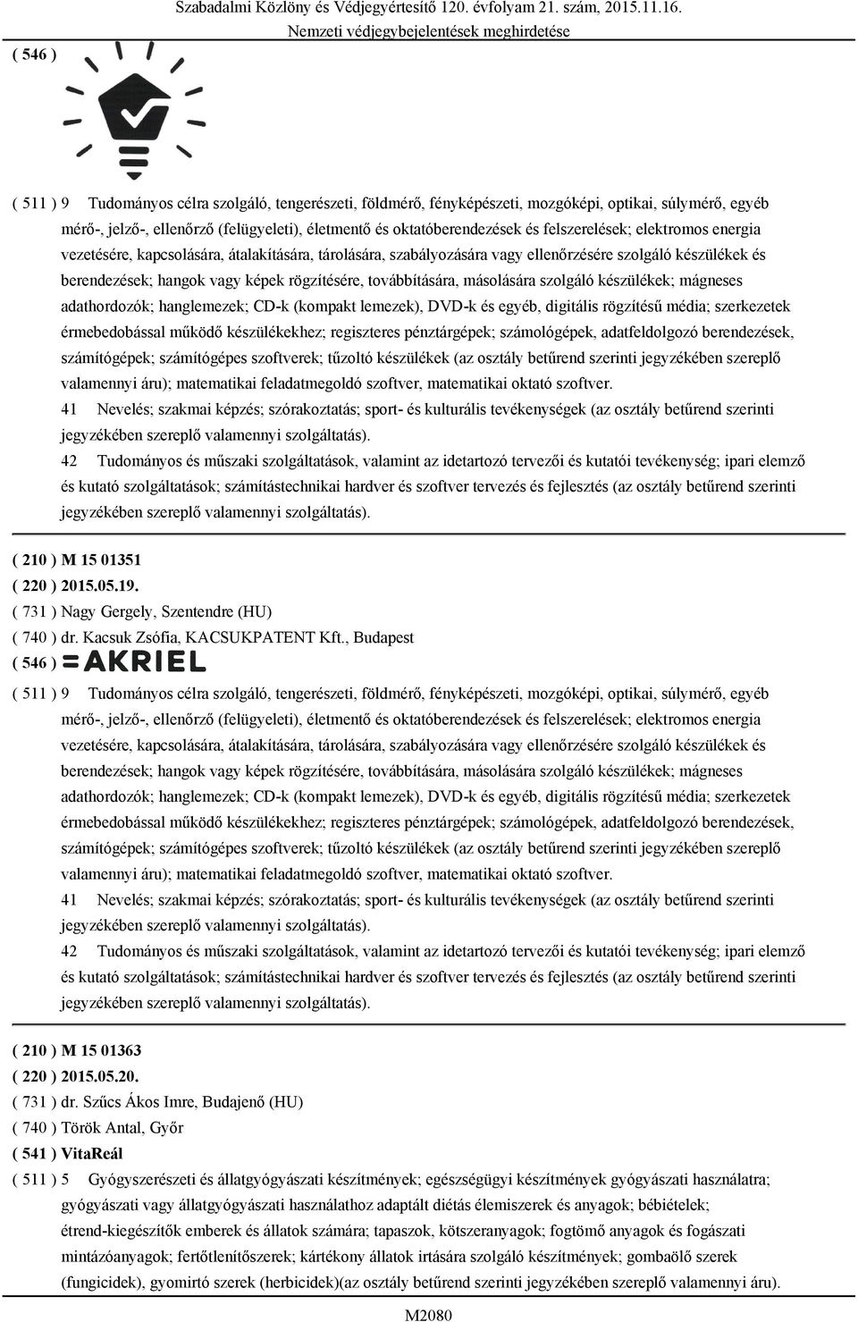 felszerelések; elektromos energia vezetésére, kapcsolására, átalakítására, tárolására, szabályozására vagy ellenőrzésére szolgáló készülékek és berendezések; hangok vagy képek rögzítésére,