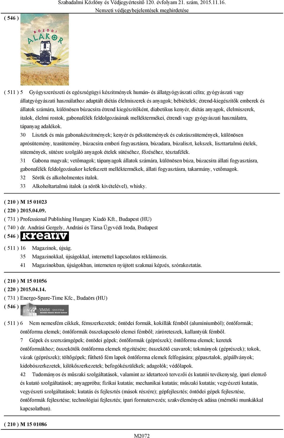 étrend-kiegészítők emberek és állatok számára, különösen búzacsíra étrend kiegészitőként, diabetikus kenyér, diétás anyagok, élelmiszerek, italok, élelmi rostok, gabonafélék feldolgozásának