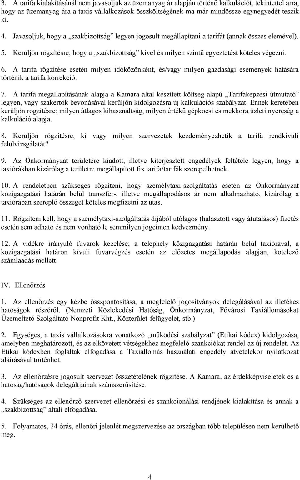 Kerüljön rögzítésre, hogy a szakbizottság kivel és milyen szintű egyeztetést köteles végezni. 6.