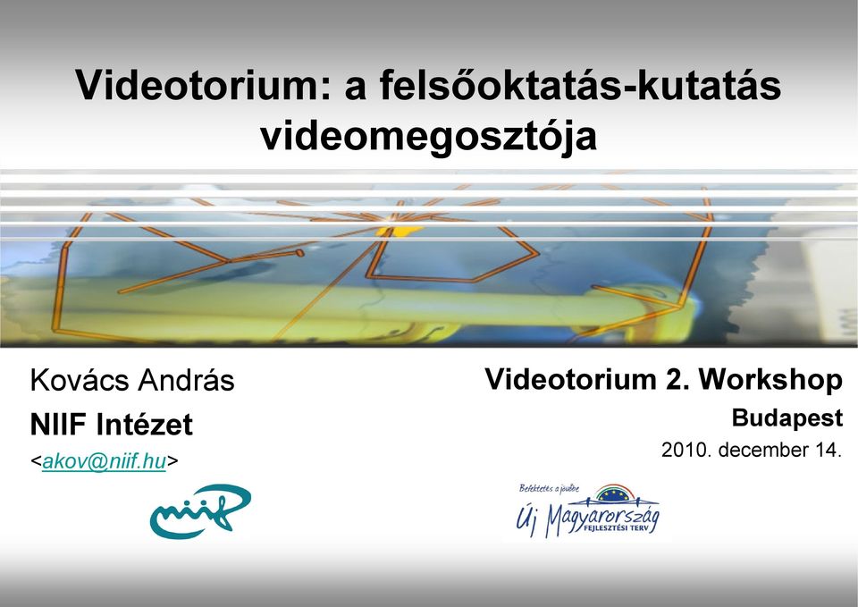 Intézet <akov@niif.hu> Videotorium 2.