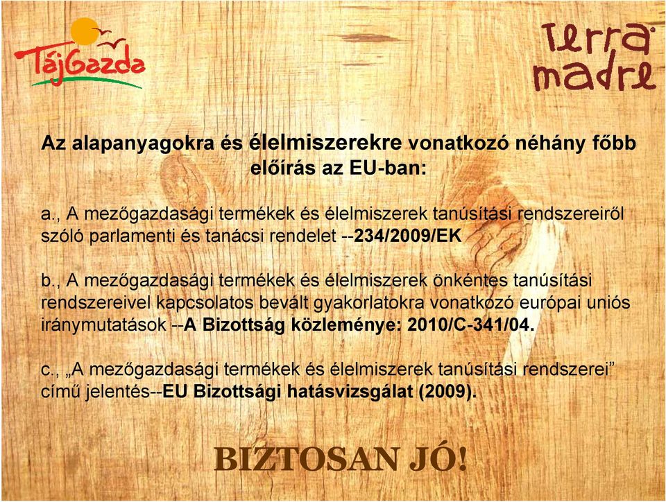 , A mezőgazdasági termékek és élelmiszerek önkéntes tanúsítási rendszereivel kapcsolatos bevált gyakorlatokra vonatkozó