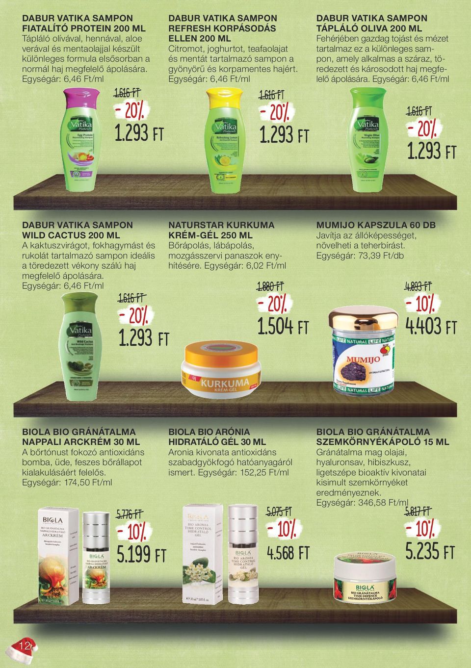 293 Ft DABUR VATIKA SAMPON WILD CACTUS 200 ML A kaktuszvirágot, fokhagymást és rukolát tartalmazó sampon ideális a töredezett vékony szálú haj megfelelő ápolására. Egységár: 6,46 Ft/ml 1.