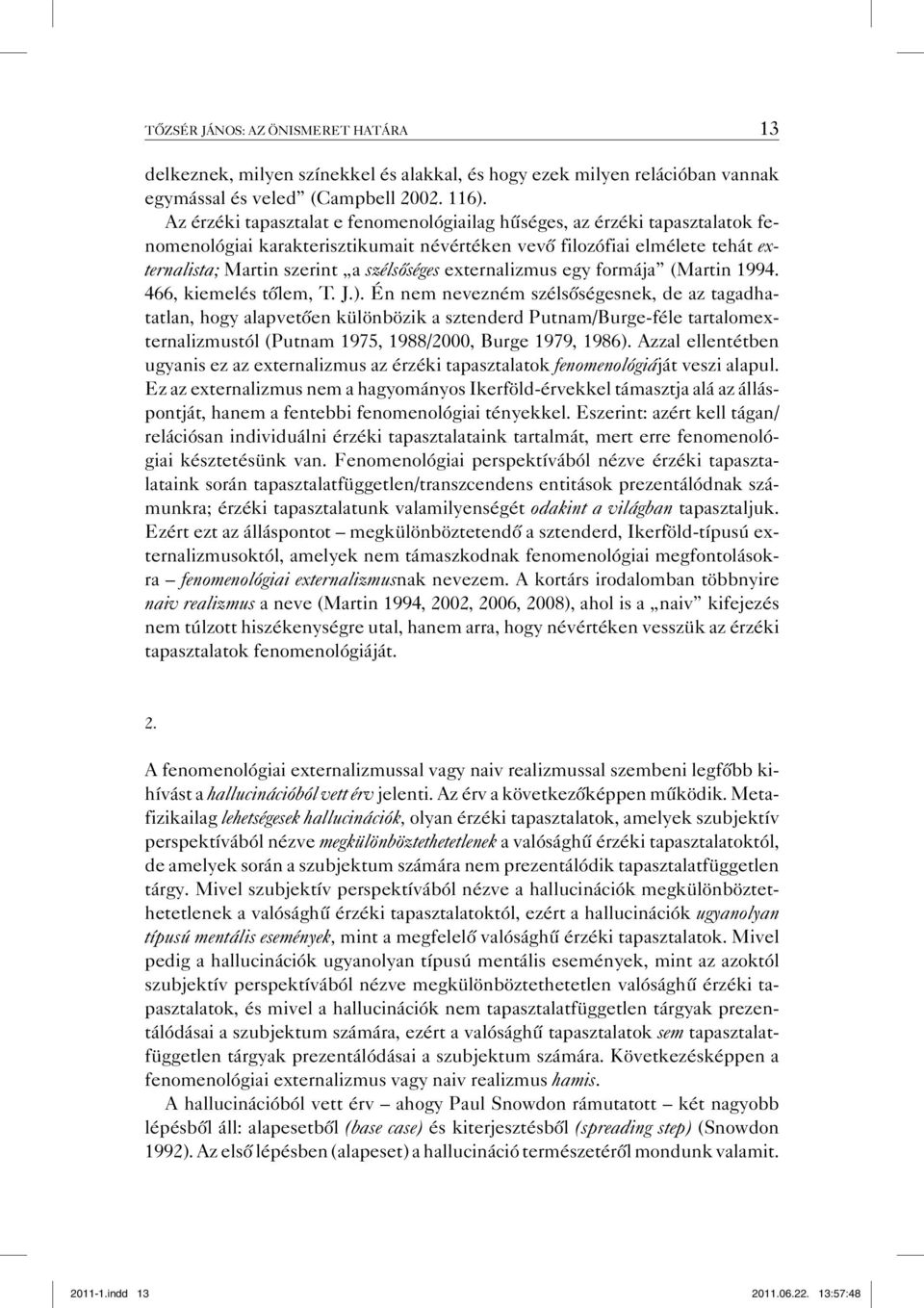 externalizmus egy formája (Martin 1994. 466, kiemelés tőlem, T. J.).