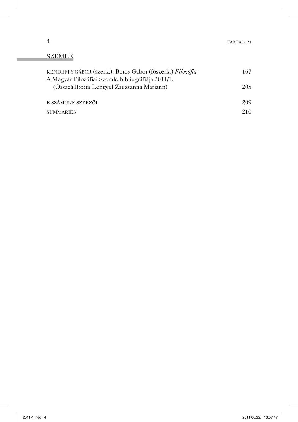 ) Filozófia 167 A Magyar Filozófiai Szemle bibliográfiája