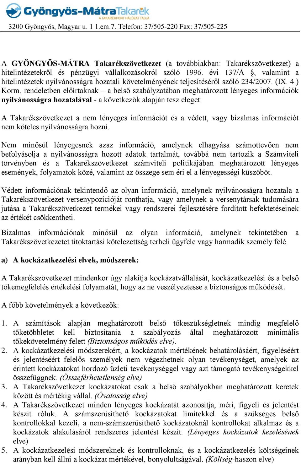 évi 137/A, valamint a hitelintézetek nyilvánosságra hozatali követelményének teljesítéséről szóló 234/2007. (IX. 4.) Korm.