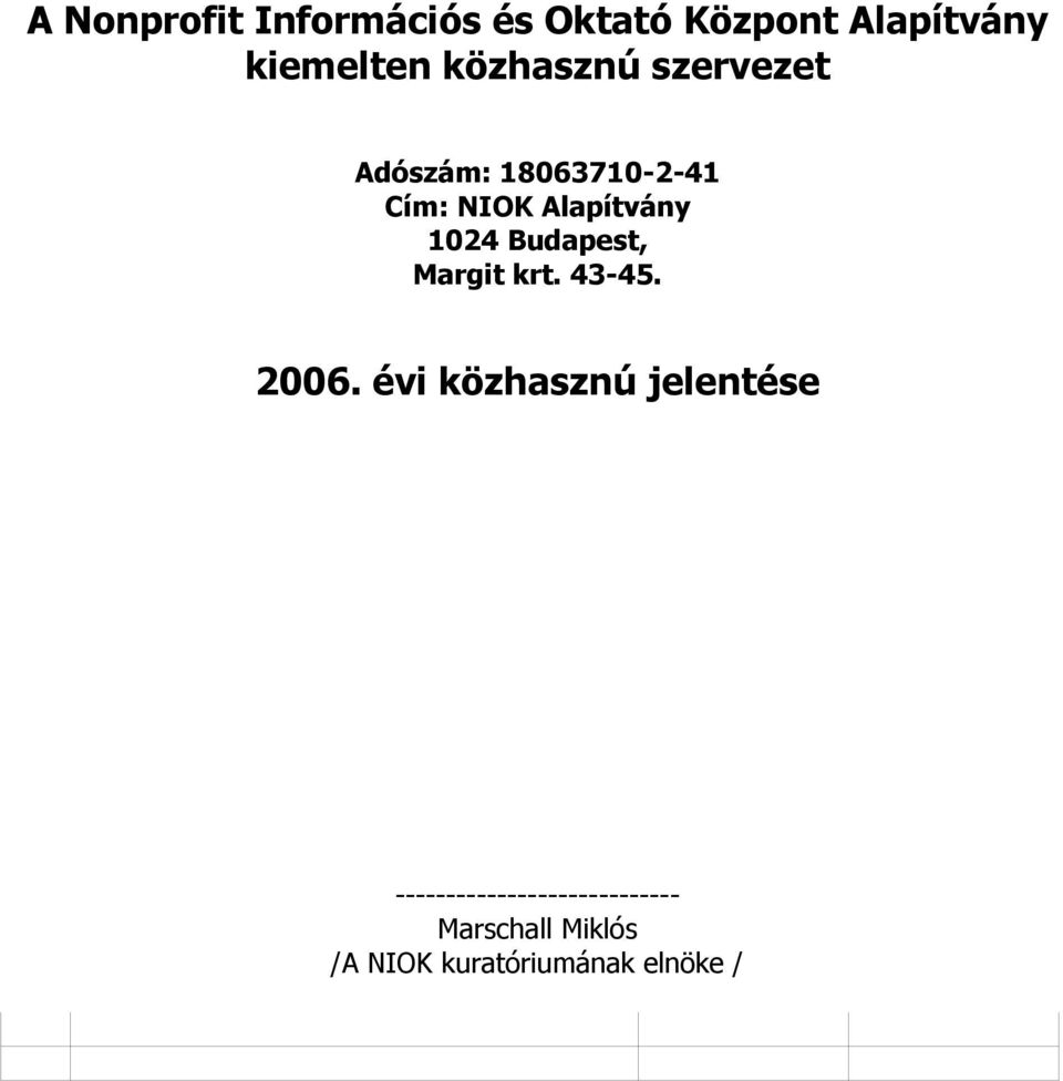 1024 Budapest, Margit krt. 43-45. 2006.