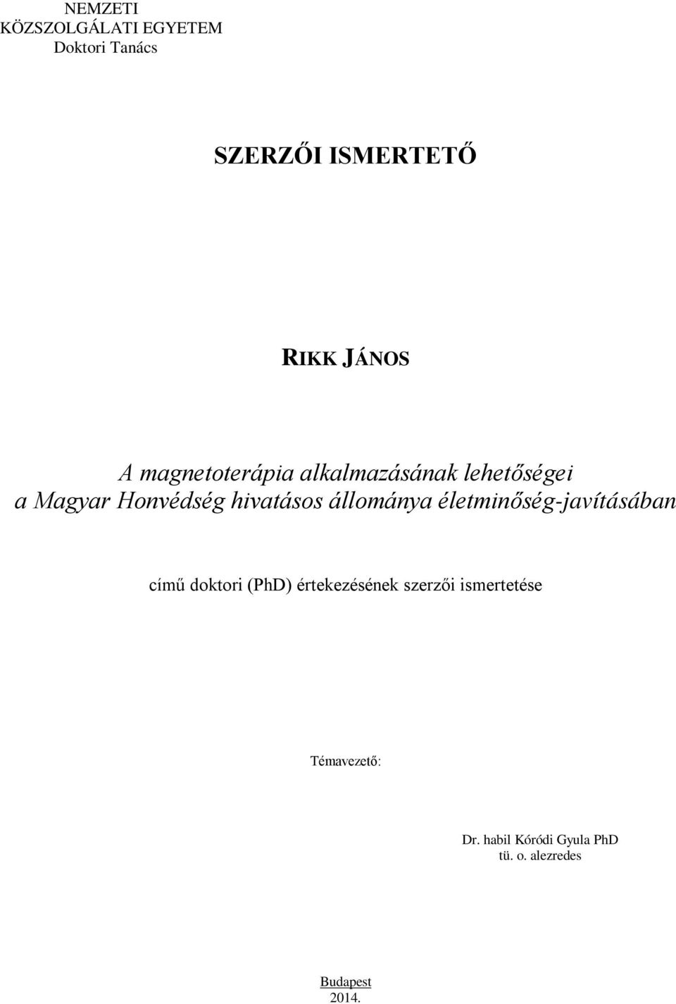 állománya életminőség-javításában című doktori (PhD) értekezésének szerzői