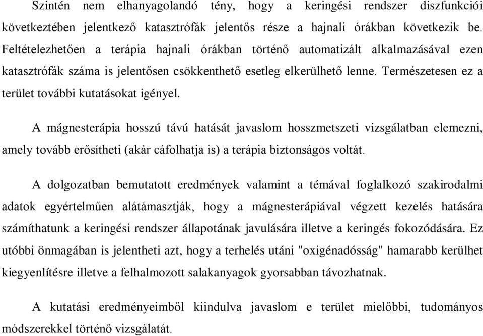 Természetesen ez a terület további kutatásokat igényel.