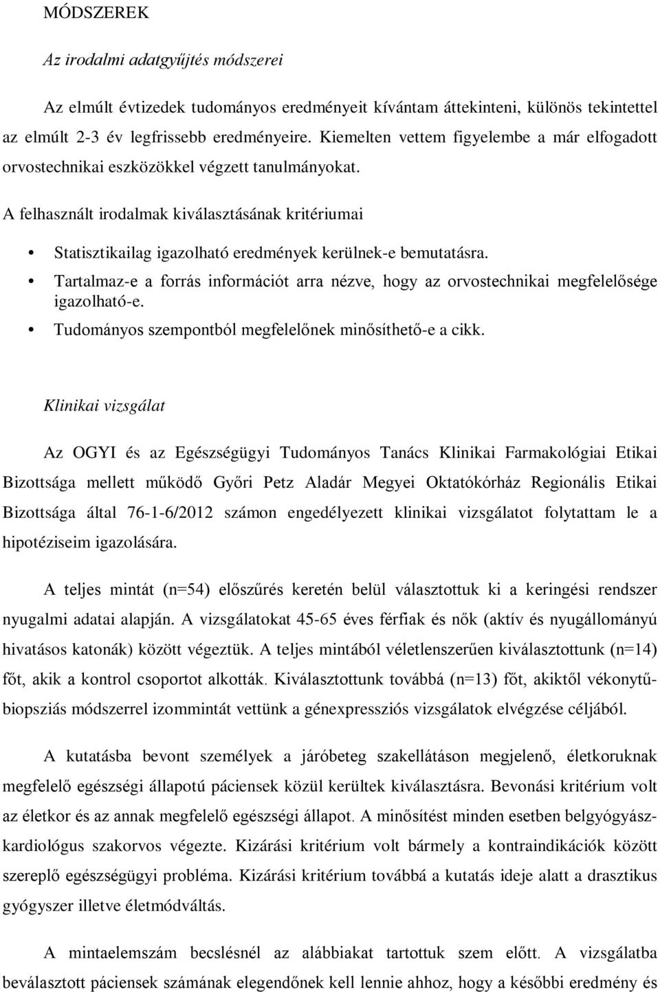 A felhasznált irodalmak kiválasztásának kritériumai Statisztikailag igazolható eredmények kerülnek-e bemutatásra.