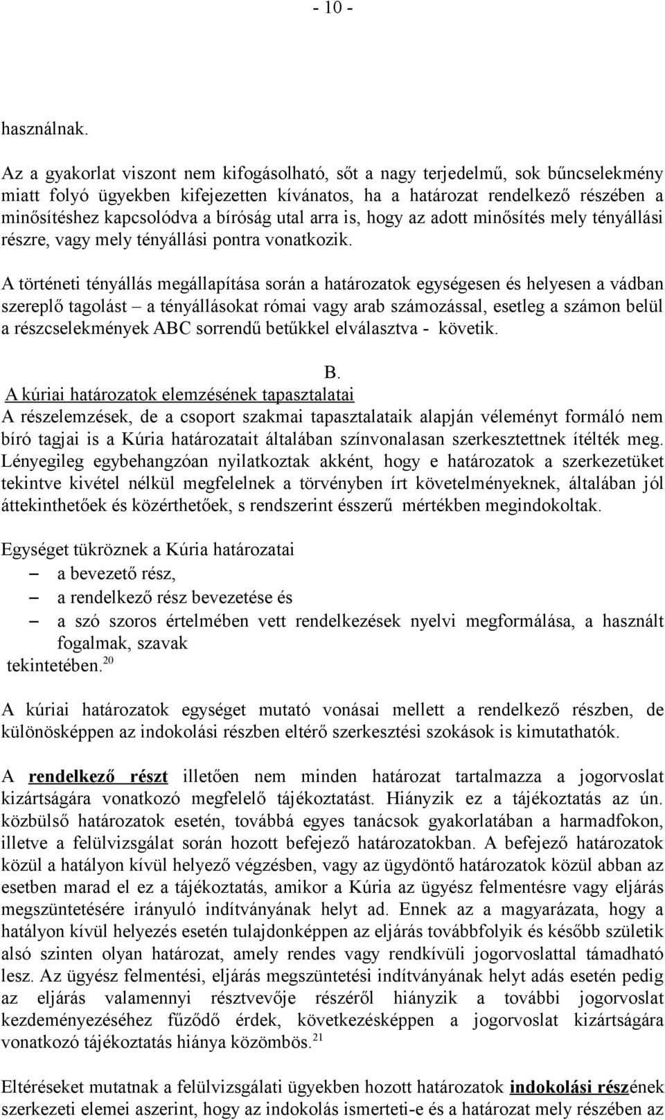 utal arra is, hogy az adott minősítés mely tényállási részre, vagy mely tényállási pontra vonatkozik.