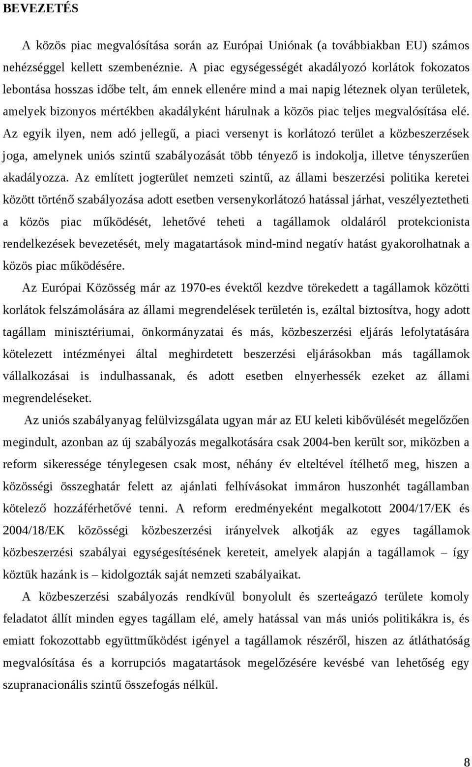 piac teljes megvalósítása elé.