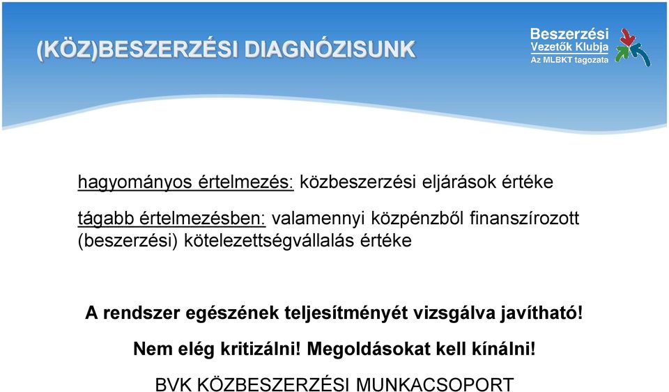 kötelezettségvállalás értéke A rendszer egészének teljesítményét vizsgálva