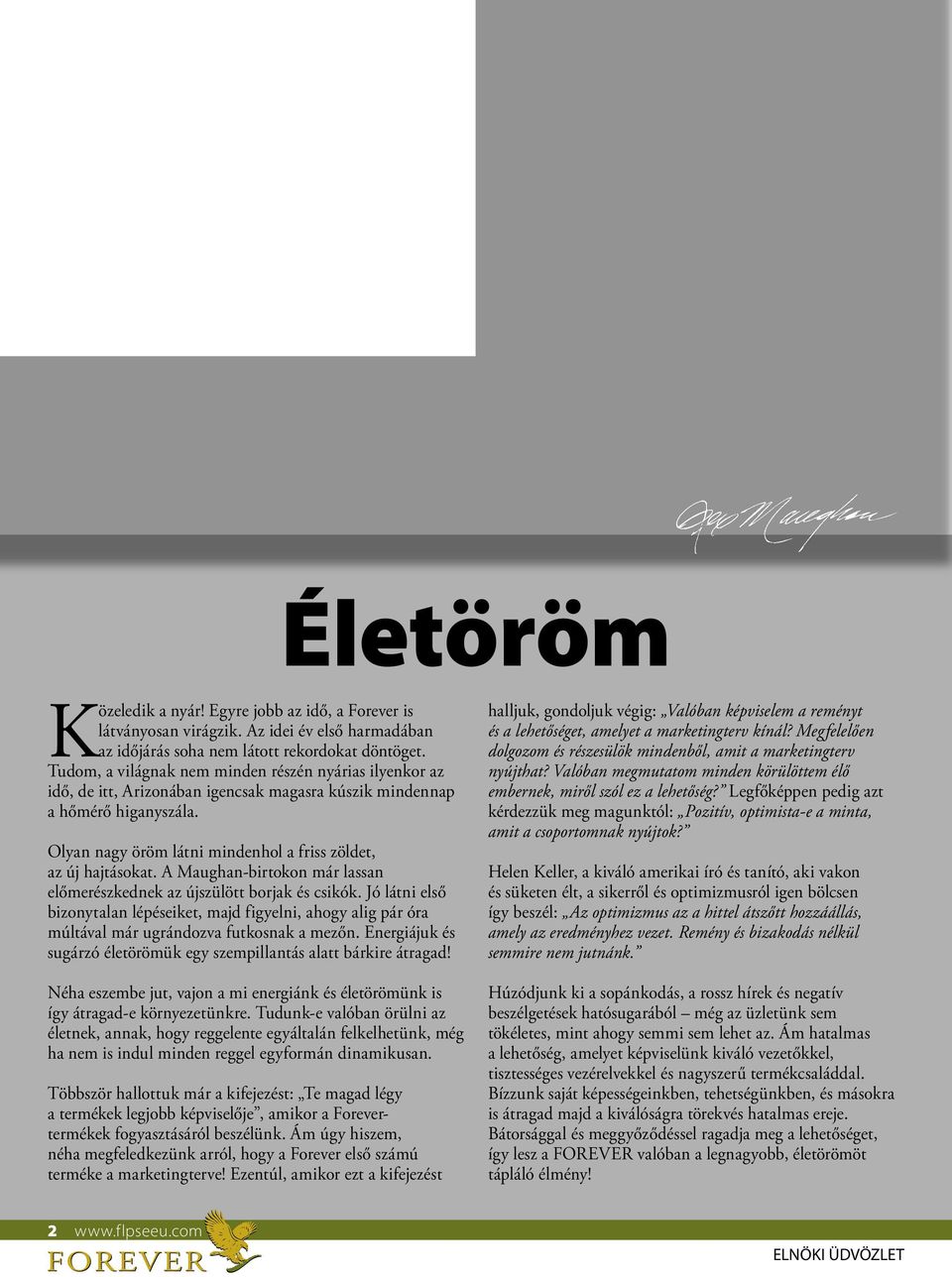 Olyan nagy öröm látni mindenhol a friss zöldet, az új hajtásokat. A Maughan-birtokon már lassan előmerészkednek az újszülött borjak és csikók.