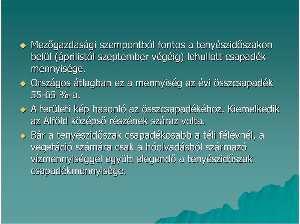 % A területi kép hasonló az összcsapadékéhoz.. Kiemelkedik az Alföld középsı részének száraz volta.