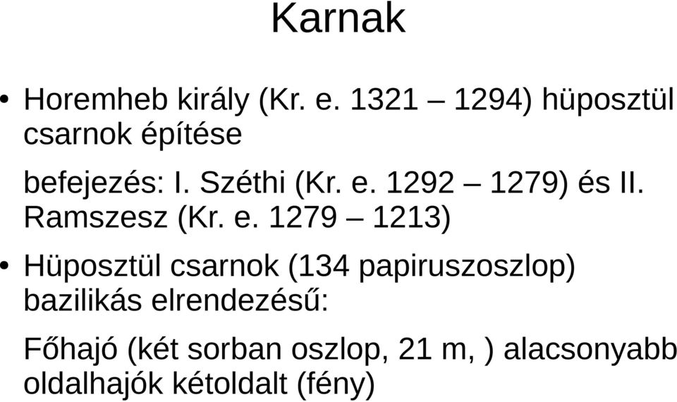 1292 1279) és II. Ramszesz (Kr. e.