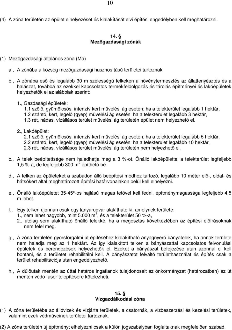 , $]yqiedhvpvohjdoieepv]pohvvpj&whonhnhqdq YpQ\Wermesztés az állattenyésztés és a halászat, továbbá az ezekkel kapcsolatos termékfeldolgozás és tárolás építményei és lakóépületek