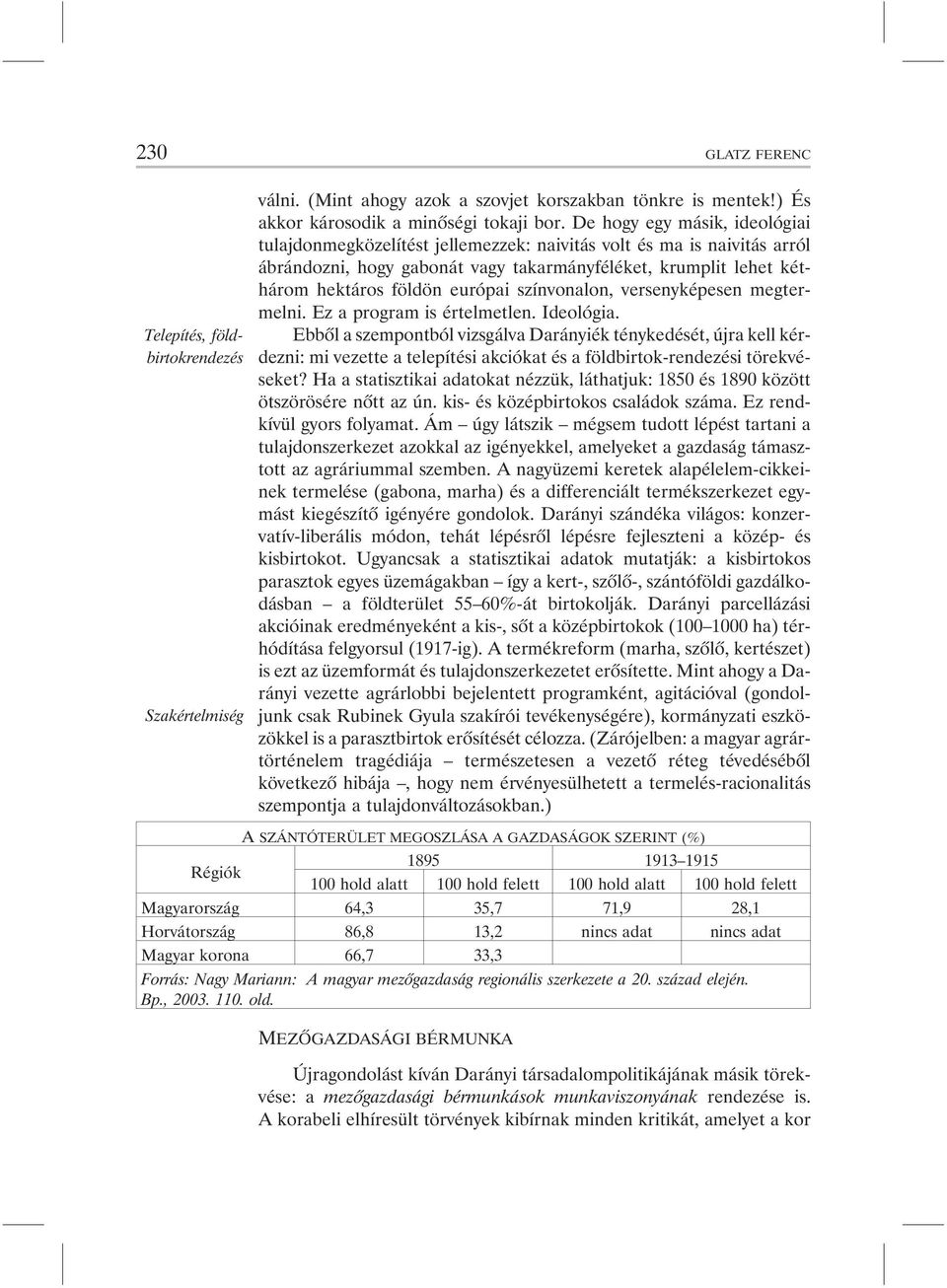 színvonalon, versenyképesen megtermelni. Ez a program is értelmetlen. Ideológia.