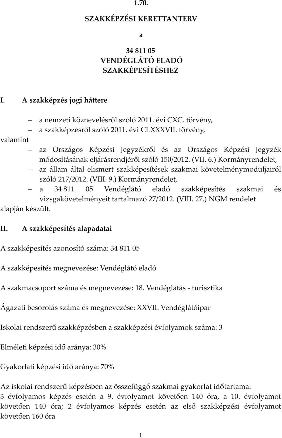 ) Kormányrendelet, az állam által elismert szakképesítések szakmai követelménymoduljairól szóló 217/2012. (VIII. 9.