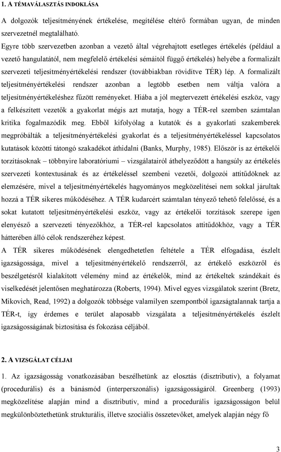 teljesítményértékelési rendszer (továbbiakban rövidítve TÉR) lép.