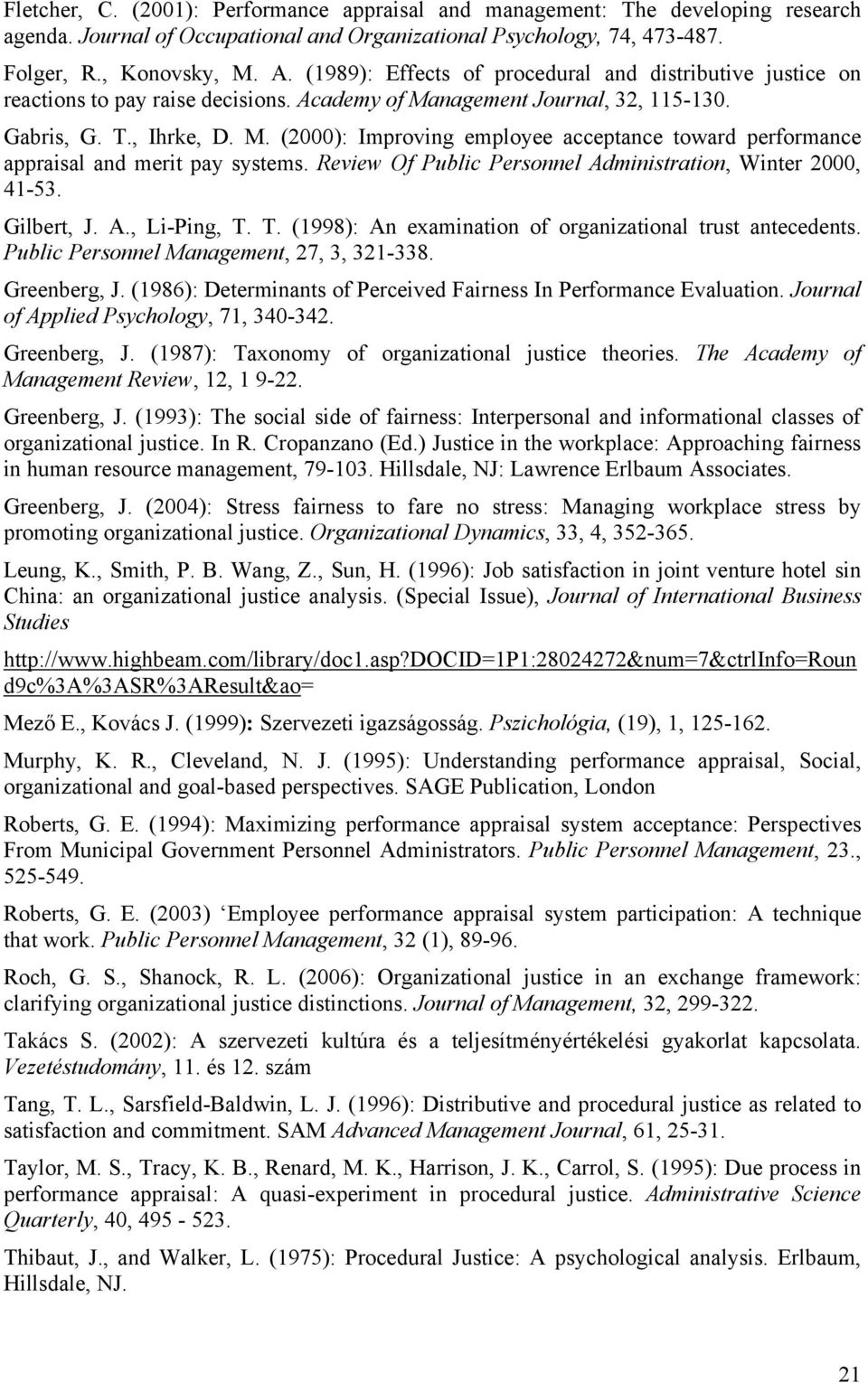 Review Of Public Personnel Administration, Winter 2000, 41-53. Gilbert, J. A., Li-Ping, T. T. (1998): An examination of organizational trust antecedents. Public Personnel Management, 27, 3, 321-338.