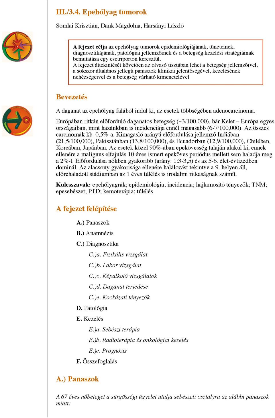 kezelési stratégiáinak bemutatása egy esetriporton keresztül.