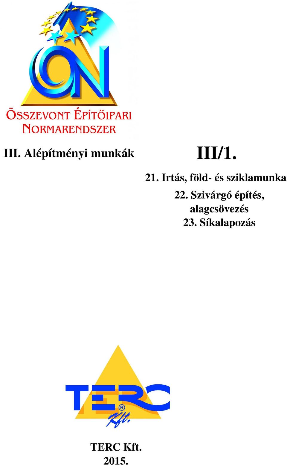 22. Szivárgó építés,