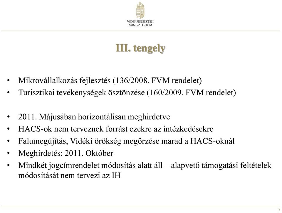 Májusában horizontálisan meghirdetve HACS-ok nem terveznek forrást ezekre az intézkedésekre