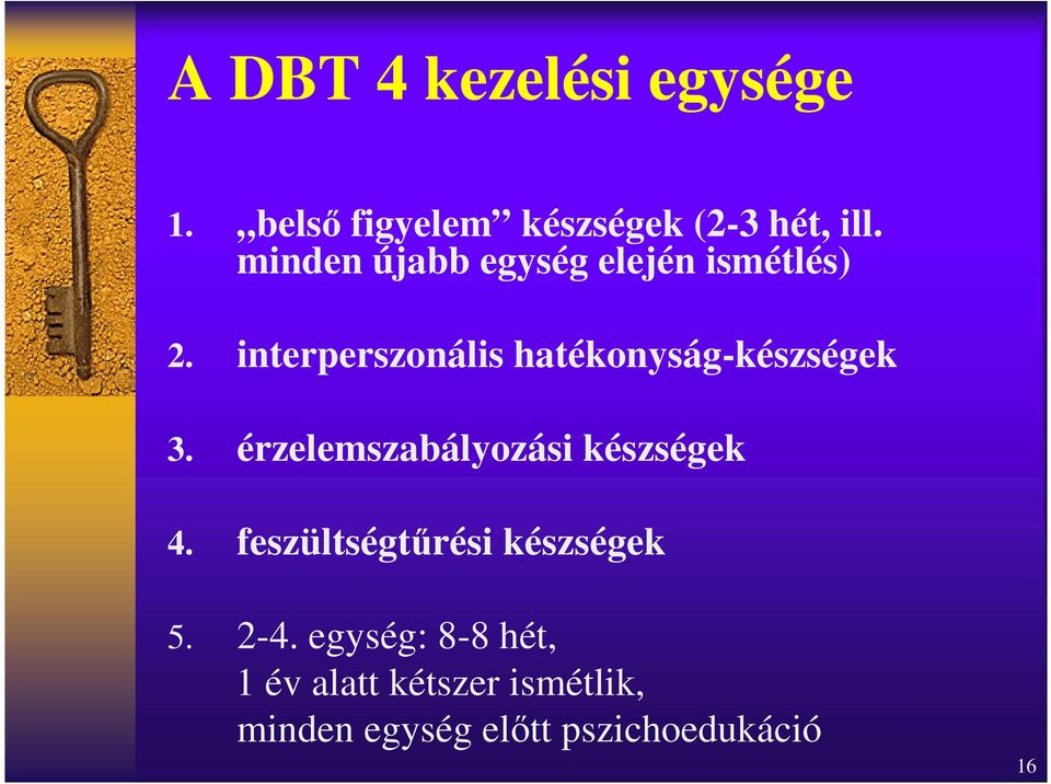 interperszonális hatékonyság-készségek 3. érzelemszabályozási készségek 4.